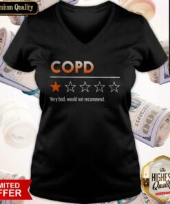 COPD Very Bad Would Not Recommend Shirt