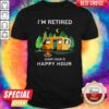 Camping I’m Retired Every Hour Is Happy Hour Shirt