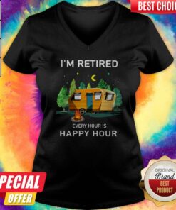 Camping I’m Retired Every Hour Is Happy Hour Shirt