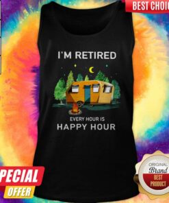Camping I’m Retired Every Hour Is Happy Hour Shirt 2 Camping I'm Retired Every Hour Is Happy Hour Shirt 3
