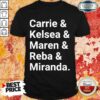 Carrie & Kelsea & Maren & Reba & Miranda Shirt