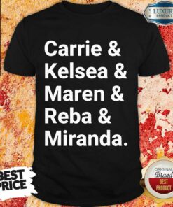 Carrie & Kelsea & Maren & Reba & Miranda Shirt