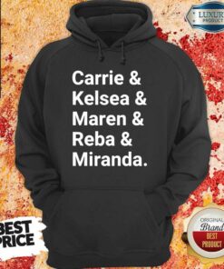 Carrie & Kelsea & Maren & Reba & Miranda Shirt