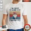 Cat Im Sexy And I Meow It Vintage Retro Shirt