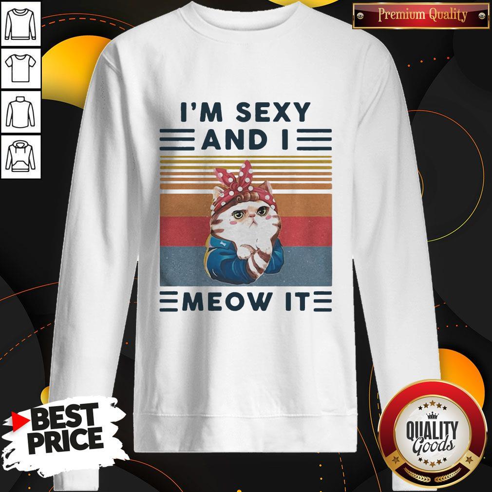 Cat Im Sexy And I Meow It Vintage Retro Shirt Cat Im Sexy And I Meow It Vintage Retro Shirt