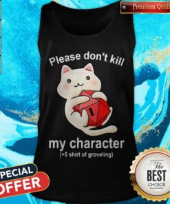 Cat Please Don't Kill My Character Shirt 5