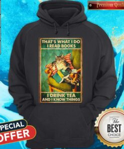 Cat Thats What I Do I Read Books I Drink Tea And I Know Things Shirt 3
