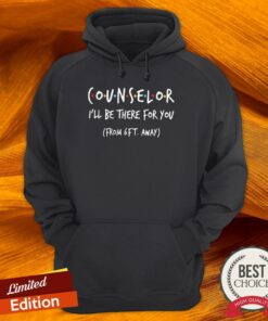 Counselor I’ll Be There For You From 6ft Away Shirt 3 Counselor I'll Be There For You From 6ft Away Shirt 4