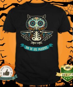 Day Of The Dead Dia De Los Muertos Sugar Skull Owl Shirt