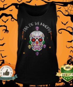 Dia De Los Muertos Funny Day Of The Dead Sugar Skulls Shirt