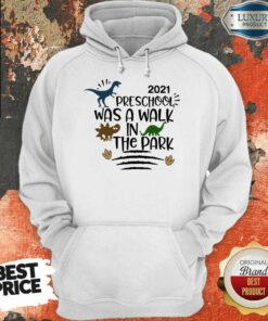 Dinosaur 2021 Preschool Was A Walk In The Park Shirt