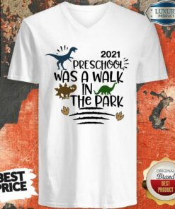 Dinosaur 2021 Preschool Was A Walk In The Park Shirt 3
