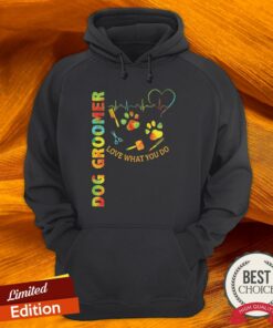 Dog Groomer Love What You Do Shirt 3