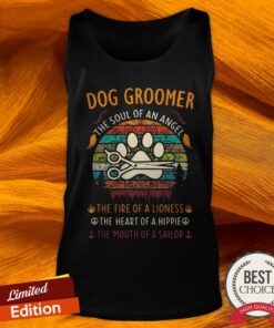 Dog Groomer Vintage The Soul Of An Angel The Fire Of A Lioness The Heart Of A Hippie The Mouth Of A Sailor Shirt
