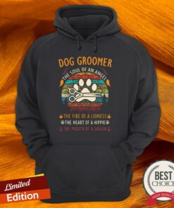 Dog Groomer Vintage The Soul Of An Angel The Fire Of A Lioness The Heart Of A Hippie The Mouth Of A Sailor Shirt 4