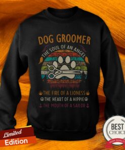Dog Groomer Vintage The Soul Of An Angel The Fire Of A Lioness The Heart Of A Hippie The Mouth Of A Sailor Shirt 5