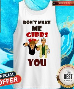 Don’t Make Me Gibbs Slap You Shirt