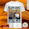 Donkey If You Can’t Laugh At Yourself Call Me I’ll Laugh At You Vintage Shirt