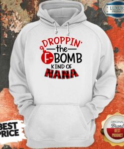 Droppin The F Bomb Kind Of Nana Shirt