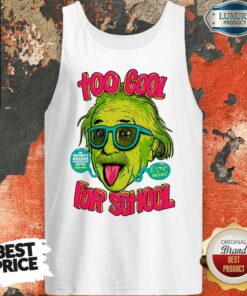 Einstein Too Cool For School Shirt