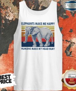 Elephants Make Me Happy Humans Make My Head Hurt Vintage Shirt 4