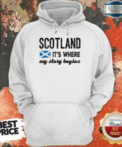 Fantastic Scotland It’s Where My Story Begins Shirt 4 Fantastic Scotland It's Where My Story Begins Shirt 5
