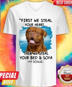First We Steal Your Heart Then We Steal Your Bed And Sofa My Dogue Shirt