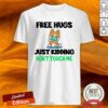 Free Hugs Just Kidding Don’T Touch Me Shirt