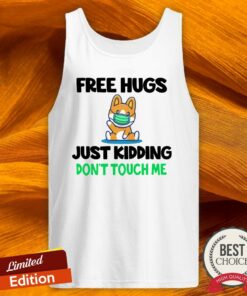 Free Hugs Just Kidding Don’T Touch Me Shirt