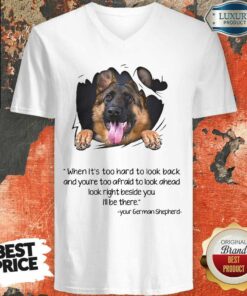 German Shepherd Too Hard To Look Back Shirt