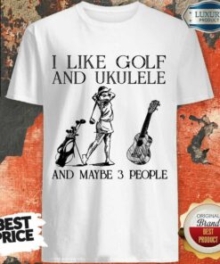 Girl I Like Golf And Ukulele Shirt 1
