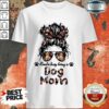 Girl Kinda Busy Being A Dog Mom Shirt