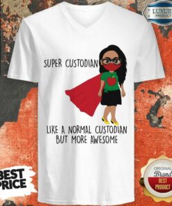Girl Super Custodian Like A Normal Shirt