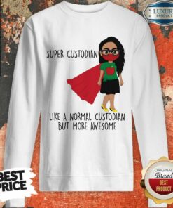 Girl Super Custodian Like A Normal Shirt 4