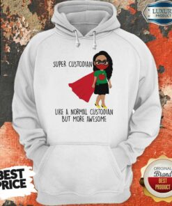 Girl Super Custodian Like A Normal Shirt 5