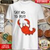 Good Say No To Pot Shirt