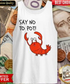Good Say No To Pot Shirt 3
