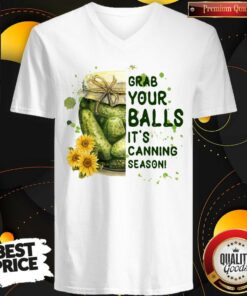 Grab Your Balls It’s Canning Season Shirt