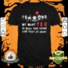 Halloween Horror Characters We Want You To Wash Your Hands And Stay At Home Shirt