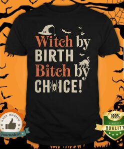 Halloween Witch By Birth Bitch By Choice Shirt