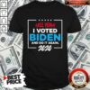Hell Yeah! I Voted For Biden And Do It Again 2020 Shirt