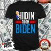 Hidin’ From Biden 2020 Election Donald Trump Republican Shirt