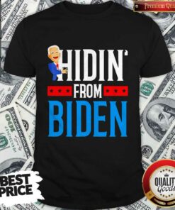 Hidin’ From Biden 2020 Election Donald Trump Republican Shirt