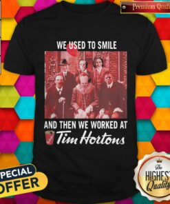 Horror Movie Character We Used To Smile And Then We Worked At Tim Hortons Halloween Shirt