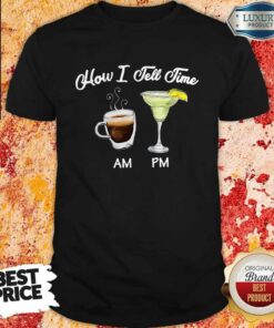 How I Tell Time Margarita Shirt