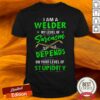 I Am A Welder My Level Of Sarcasm Depends On Your Level Of Stupidity Shirt