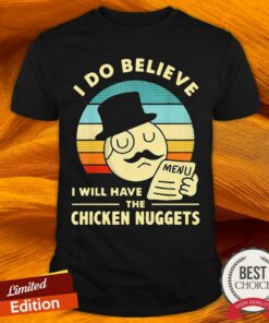 I Do Believe I Will Have The Chicken Nuggets Vintage Shirt