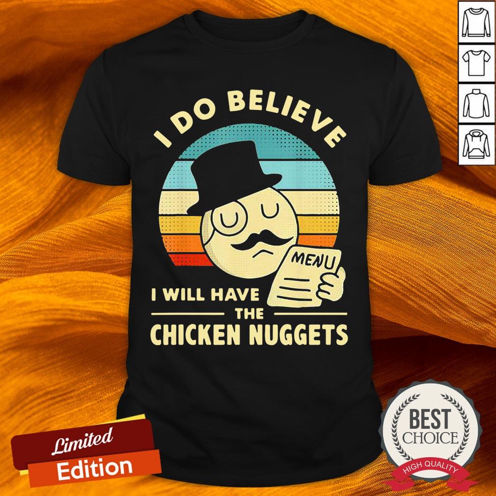 I Do Believe I Will Have The Chicken Nuggets Vintage Shirt I Do Believe I Will Have The Chicken Nuggets Vintage Shirt