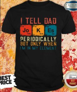 I Tell Dad Jokes Periodically Shirt