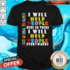 I Will Help People Here Or There I Will Help People Everywhere Shirt